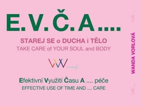 E.V.Č.A.... Starej se o ducha i tělo / TAKE CARE of your SOUL and BODY - Vorlová Wanda