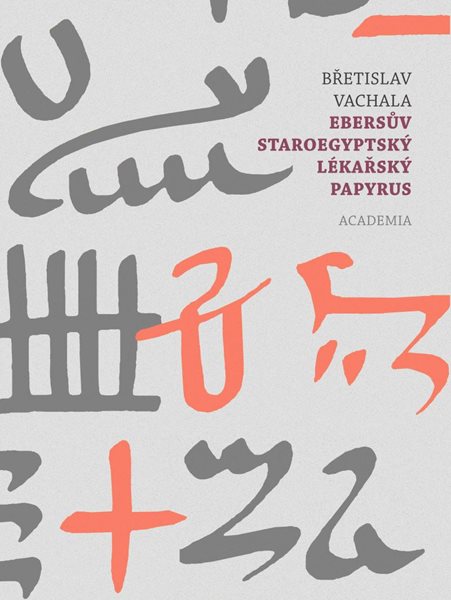 Ebersův staroegyptský lékařský papyrus - Vachala Břetislav