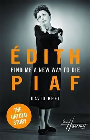 Edith Piaf´s Untold Story - Bret David