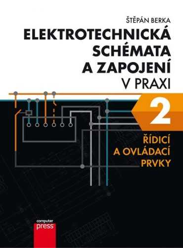 Elektrotechnická schémata a zapojení v praxi 2 - Štěpán Berka - 18x23 cm