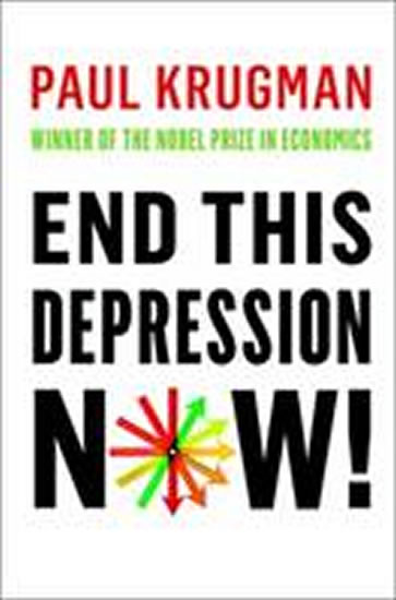 End This Depression Now! - Krugman Paul