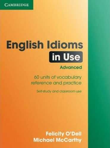 English Idioms in Use Advanced Book with Answers - O´Dell Felicity