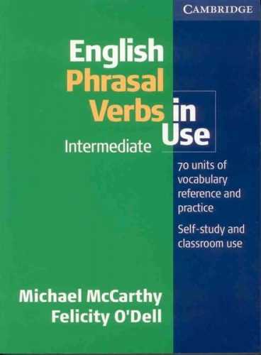 English Phrasal Verbs in Use Intermediate - Mc Carthy M.