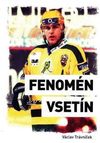 Fenomén Vsetín 1987-2011 - Trávníček Václav