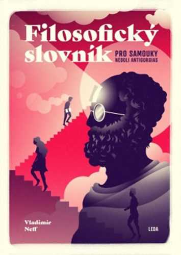 Filosofický slovník pro samouky neboli Antigorgias - Neff Vladimír