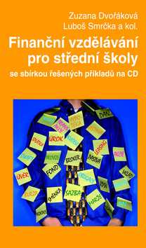 Finanční vzdělávání pro střední školy - se sbírkou řešených příkladů na CD - Dvořáková