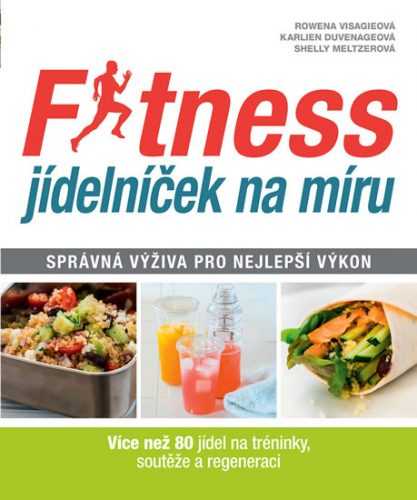 Fitness jídelníček na míru - Správná výživa pro nejlepší výkon - Visagieová Rowena