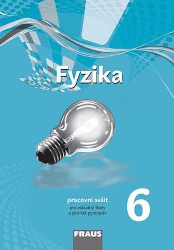 Fyzika 6 - pracovní sešit pro základní školy a víceletá gymnázia - nová generace - Randa Miroslav a kol. - 21x28 cm