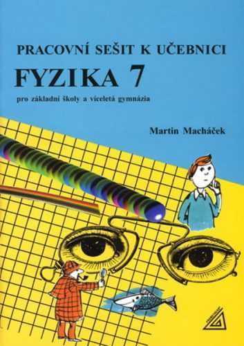 Fyzika 7 pro ZŠ a víceletá gymnázia - Pracovní sešit - Macháček Martin - A4