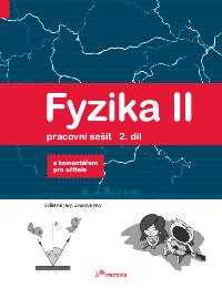 Fyzika II - pracovní sešit 2.díl s komentářem pro učitele - Roman Kubínek