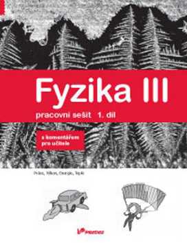 Fyzika III - 1. díl pracovní sešit s komentářem - Roman Kubínek