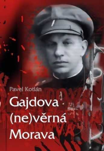 Gajdova (ne)věrná Morava - Kotlán Pavel - 14