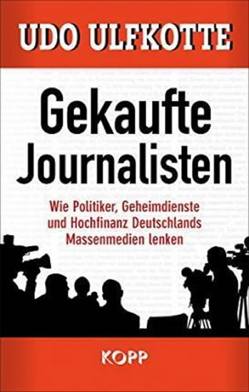 Gekaufte Journalisten - Ulfkotte Udo