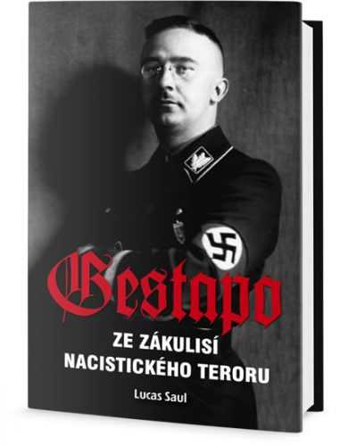 Gestapo - Ze zákulisí nacistického teroru - Saul Lucas