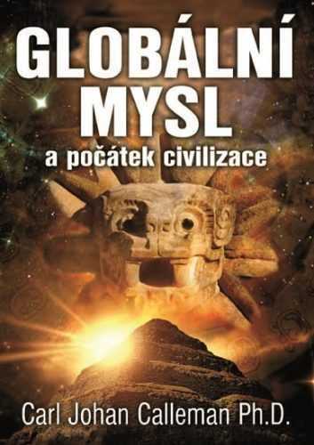 Globální mysl a počátek civilizace - Calleman Carl Johan