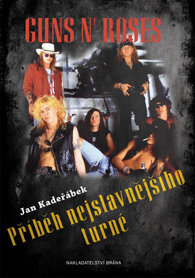 Guns n´ Roses - Příběh nejslavnějšího turné - Kadeřábek Jan