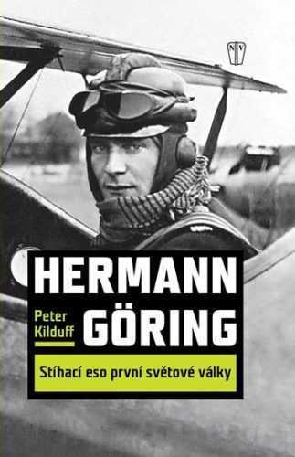 Hermann Göring - Stíhací eso první světové války - Kilduff Peter