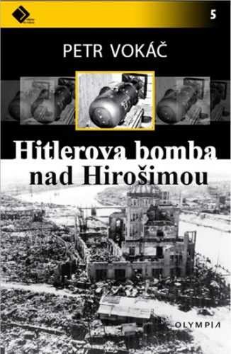 Hitlerova bomba nad Hirošimou - Vokáč Petr