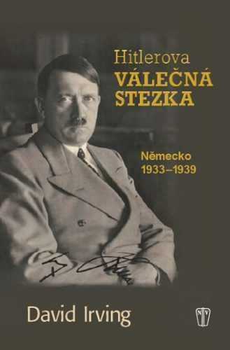 Hitlerova válečná stezka - Německo 1933-1939 - Irving David