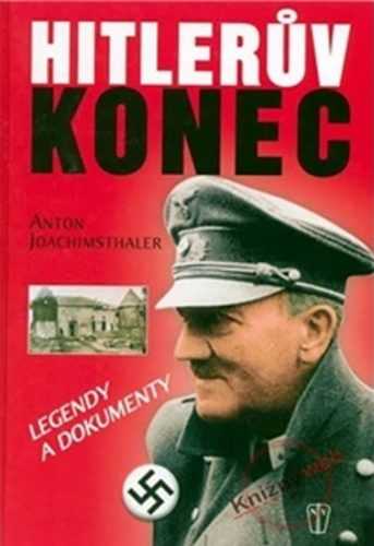 Hitlerův konec - legendy a dokumenty - Joachimsthaler Anton - 16