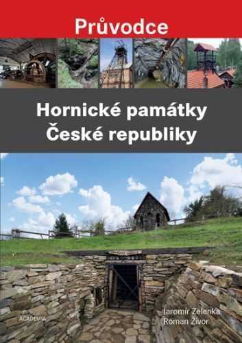 Hornické památky České republiky - Průvodce - Zelenka Jaromír