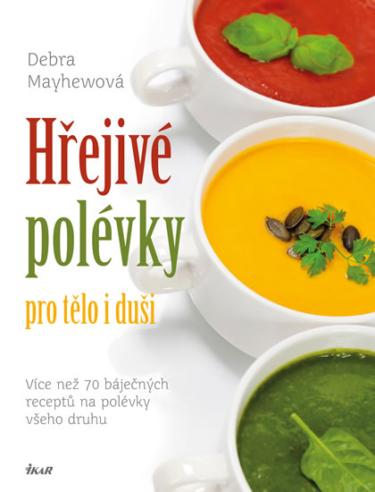 Hřejivé polévky pro tělo i duši - Mayhewová Debra