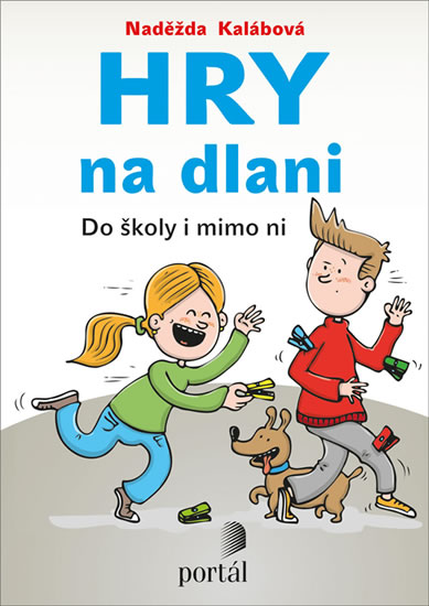 Hry na dlani - Do školy i mimo ni - Kalábová Naděžda