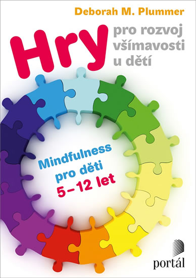 Hry pro rozvoj všímavosti u dětí - Mindfulness pro děti 5-12 let - Plummer Deborah M.