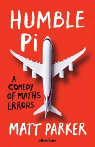 Humble Pi : A Comedy of Maths Errors - Parker Matt