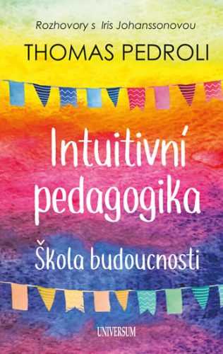 Intuitivní pedagogika: Rozhovory s Iris - Pedroli Thomas