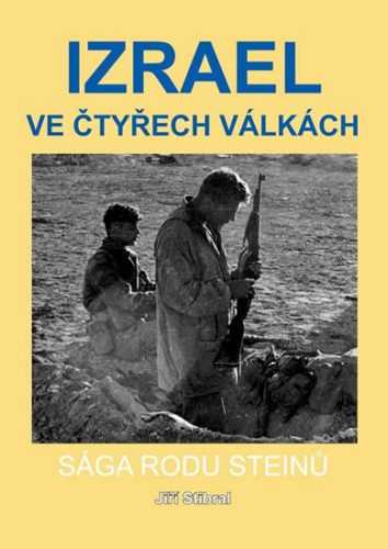 Izrael ve čtyřech válkách - Sága rodu Steinů - Stibral Jiří - 15