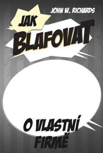 Jak blafovat o vlastní firmě - Winterson Richards John