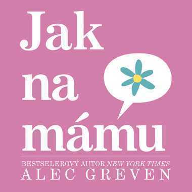 Jak na mámu - Greven Alec - 185x185 mm