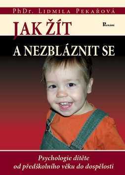 Jak žít a nezbláznit se - Lidmila Pekařová - 16x22