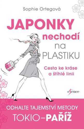 Japonky nechodí na plastiku - Ortegová Sophie