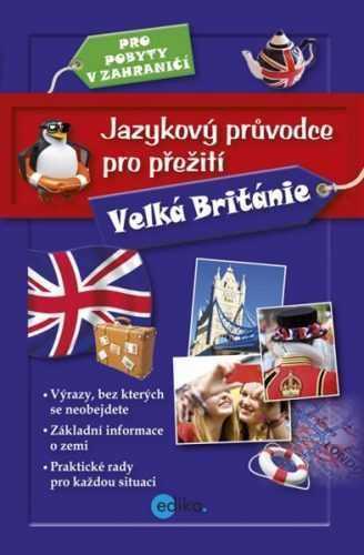 Jazykový průvodce pro přežití - Velká Británie - 13x19 cm