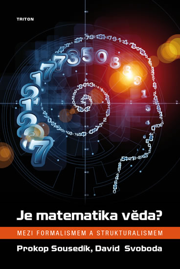 Je matematika věda? - Mezi formalismem a strukturalismem - Sousedík Prokop