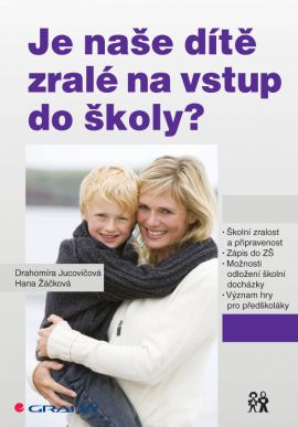 Je naše dítě zralé na vstup do školy? - Jucovičová Drahomíra