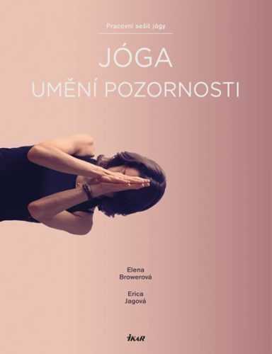 Jóga – umění pozornosti. Pracovní sešit jógy - Browerová Elena