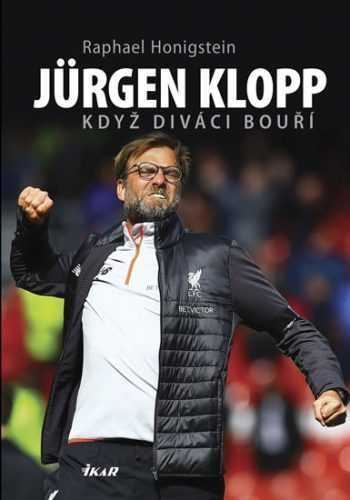 Jürgen Klopp: Když diváci bouří - Honigstein Raphael