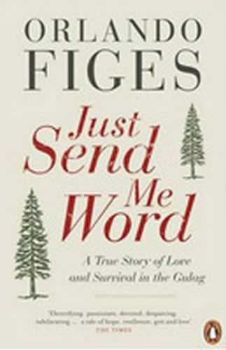 Just Send Me Word - Figes Orlando