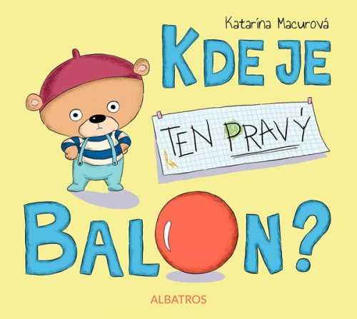 Kde je ten pravý balon? - Katarína Macurová - 24x21 cm