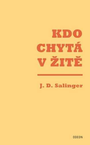 Kdo chytá v žitě - Salinger Jerome David