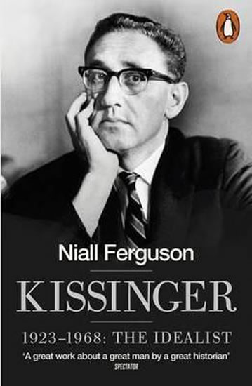 Kissinger 1923-1968 - The Idealist - Ferguson Niall