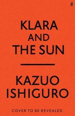 Klara and the Sun - Ishiguro Kazuo