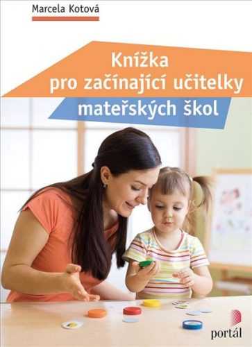 Knížka pro začínající učitelky mateřských škol - Kotová Marcela