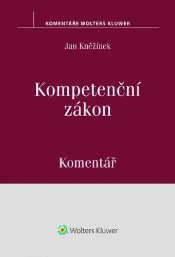 Kompetenční zákon - Komentář - Jan Kněžínek