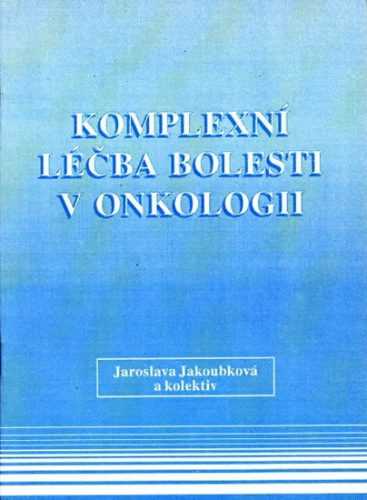 Komplexní léčba bolesti v onkologii - Jakoubková Jaroslava - 14