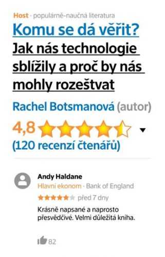 Komu se dá věřit? Aneb jak nás technologie sblížily a proč by nás mohly zase rozeštvat - Botsman Rachel