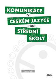 Komunikace v českém jazyce pro SŠ - pracovní sešit - Čelišová O.